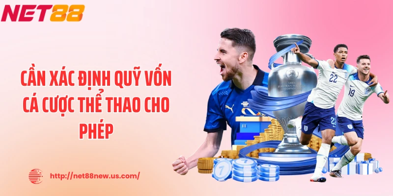 Cần xác định quỹ vốn cá cược thể thao cho phép
