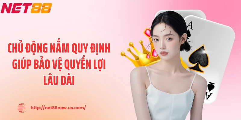 Chủ động nắm quy định giúp bảo vệ quyền lợi lâu dài