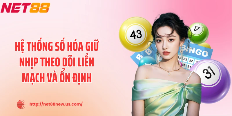 Hệ thống số hóa giữ nhịp theo dõi liền mạch và ổn định
