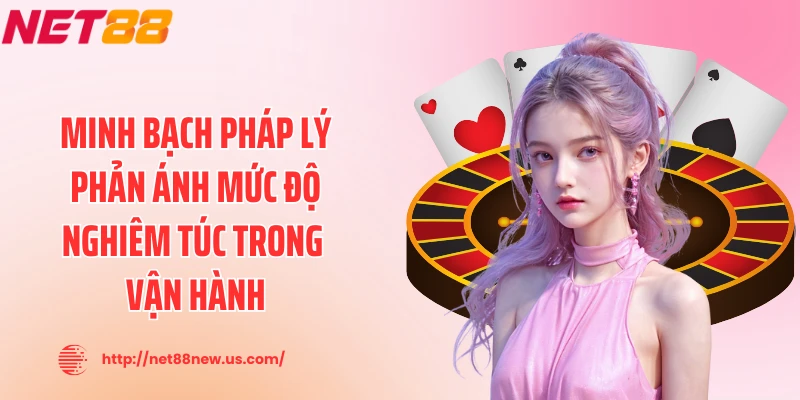Minh bạch pháp lý phản ánh mức độ nghiêm túc trong vận hành