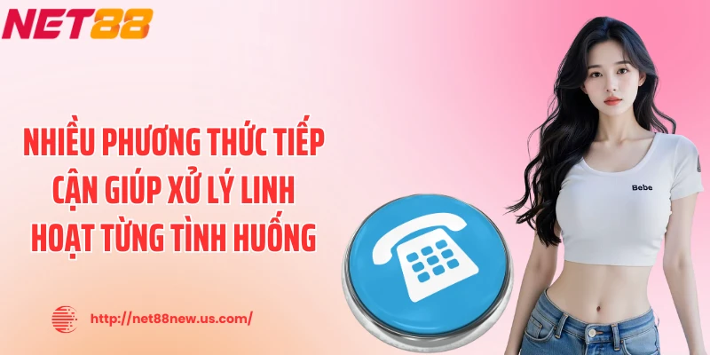 Nhiều phương thức tiếp cận giúp xử lý linh hoạt từng tình huống