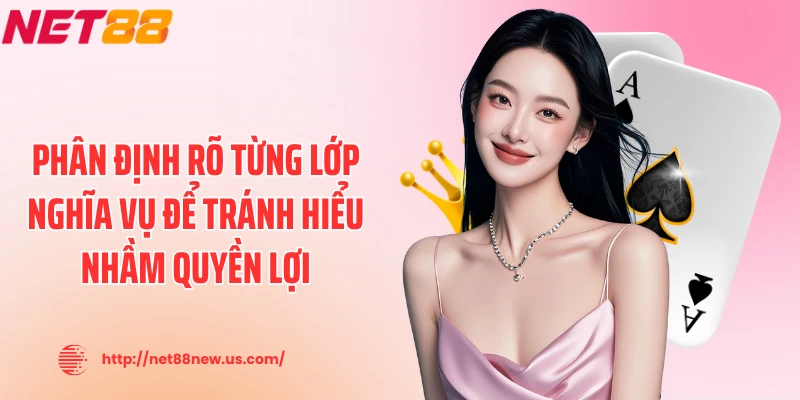 Phân định rõ từng lớp nghĩa vụ để tránh hiểu nhầm quyền lợi