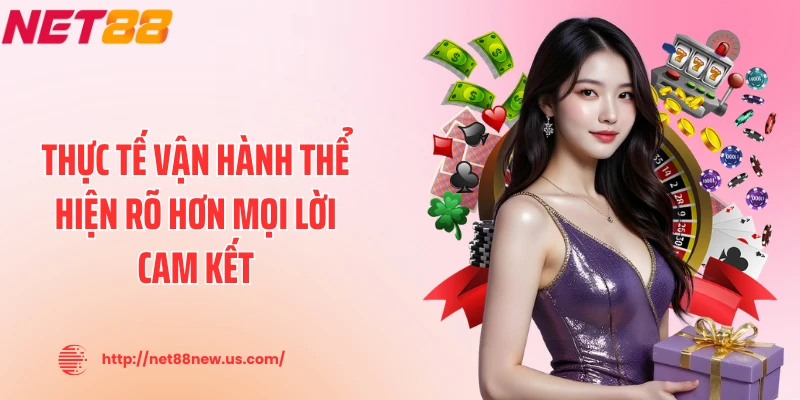 Thực tế vận hành thể hiện rõ hơn mọi lời cam kết