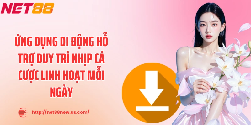 Ứng dụng di động hỗ trợ duy trì nhịp cá cược linh hoạt mỗi ngày
