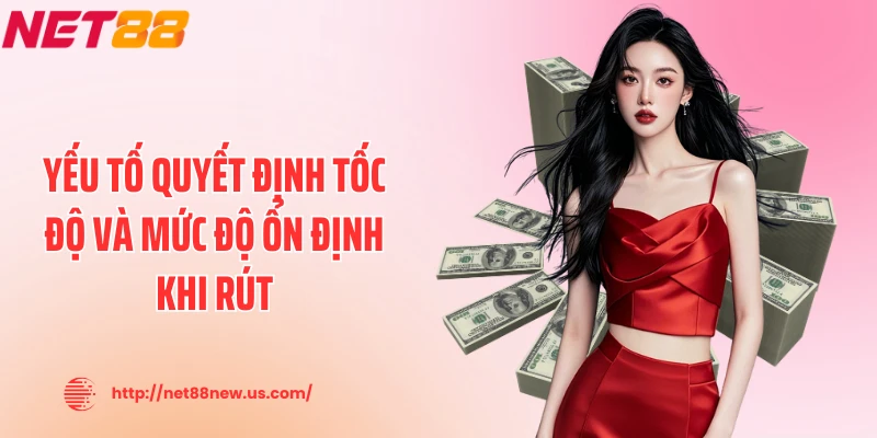 Yếu tố quyết định tốc độ và mức độ ổn định khi rút